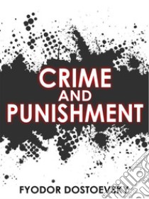 Crime and Punishment. E-book. Formato EPUB ebook di Fyodor Dostoyevsky