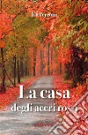 La casa degli aceri rossi. E-book. Formato PDF ebook di Ida Perrone