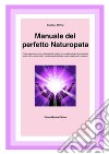 Manuale del perfetto Naturopata. E-book. Formato PDF ebook