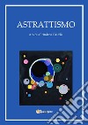 Astrattismo. E-book. Formato PDF ebook di Andrea Castelli