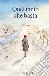 Quel tanto che basta. E-book. Formato EPUB ebook