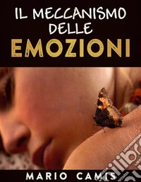 Il meccanismo delle emozioni. E-book. Formato EPUB ebook