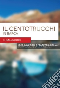 Il centotrucchi in barca. E-book. Formato EPUB ebook di Giovanni Galluccio