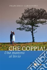 Che coppia! Una mamma al bivio. E-book. Formato EPUB ebook