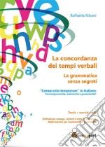 La concordanza dei tempi verbali. La grammatica senza segreti. E-book. Formato EPUB ebook