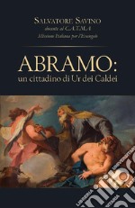 Abramo: un cittadino di Ur dei Caldei. E-book. Formato PDF ebook