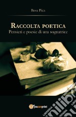 Raccolta poetica. Pensieri e poesie di una sognatrice. E-book. Formato PDF ebook