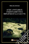 Acqua potabile: inquinamento e riflessi sulla salute. E-book. Formato EPUB ebook