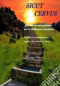 Sicut cervus. Composizioni per organo e coro a 4 voci per la celebrazione eucaristica. E-book. Formato EPUB ebook