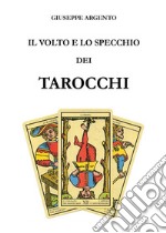 Il volto e lo specchio dei tarocchi. E-book. Formato PDF ebook