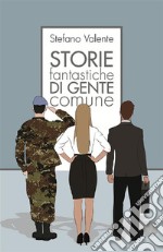 Storie fantastiche di gente comune. E-book. Formato EPUB ebook