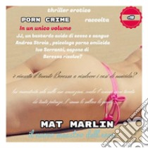 Raccolta porn crime [Mat Marlin]. E-book. Formato EPUB ebook di Mat Marlin