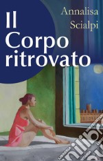 Il Corpo ritrovato. E-book. Formato PDF ebook