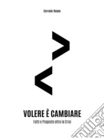 Volere è cambiare. E-book. Formato EPUB ebook di Corrado Russo