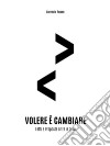 Volere è cambiare. E-book. Formato EPUB ebook di Corrado Russo