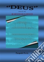 Deus andante per quartetto di clarinetti (partitura e parti). E-book. Formato EPUB ebook