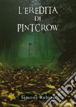 L'eredità di Pintcrow. E-book. Formato PDF ebook