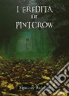 L'eredità di Pintcrow. E-book. Formato PDF ebook