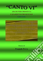 Canto VI. Adagio per corno in fa e quartetto strumentale. Versione partitura (strumenti: corno in fa, oboe, violino, basso elettrico, pianoforte). E-book. Formato EPUB ebook