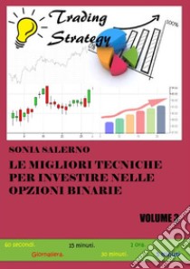 Le migliori tecniche per investire nelle opzioni binarie. Volume 3. E-book. Formato EPUB ebook di SONIA SALERNO