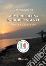 Memorie di una radiodipendente. I miei anni a Radio Cairo. E-book. Formato PDF