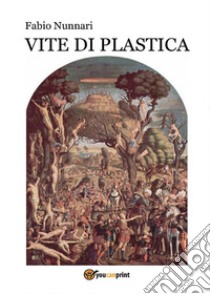 Vite di plastica. E-book. Formato EPUB ebook di Fabio Nunnari