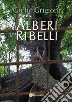 Alberi Ribelli. E-book. Formato Mobipocket