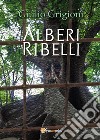 Alberi Ribelli. E-book. Formato EPUB ebook