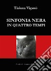 Sinfonia nera in quattro tempi. E-book. Formato EPUB ebook