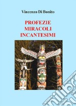 Profezie miracoli incantesimi. E-book. Formato EPUB ebook