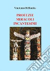 Profezie miracoli incantesimi. E-book. Formato EPUB ebook