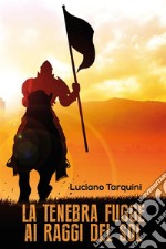 La tenebra fugge ai raggi del sol. E-book. Formato PDF ebook