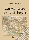 L'ignoto tesoro del re di Persia. E-book. Formato PDF ebook