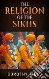 The Religion of The Sikhs. E-book. Formato EPUB ebook