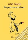 Troppo sensibile. E-book. Formato PDF ebook