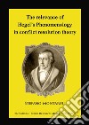 The relevance of Hegel’s Phenomenology in conflict resolution theory. E-book. Formato PDF ebook