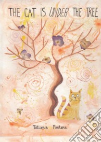 The cat is under the tree. E-book. Formato PDF ebook di Tatiana Fontana