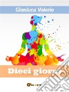 Dieci giorni. E-book. Formato EPUB ebook