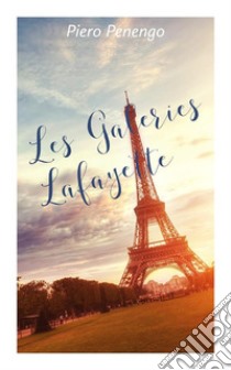 les Galeries Lafayette. E-book. Formato EPUB ebook di Piero Penengo