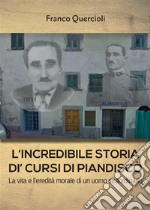 L'incredibile storia di Cursi di Piandiscò. E-book. Formato EPUB ebook