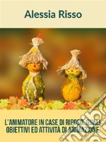 L&apos;Animatore nelle Case di riposo. Quali obiettivi e quali Attività di animazione. E-book. Formato EPUB ebook