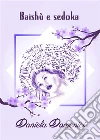 Baishù e Sedoka. E-book. Formato EPUB ebook di Daniela Domenici