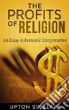 The Profits of Religion: An Essay in Economic Interpretation. E-book. Formato EPUB ebook