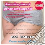 Raccolta piaceri (porno) stravaganti. E-book. Formato EPUB ebook