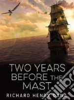 Two Years Before the Mast. E-book. Formato EPUB ebook