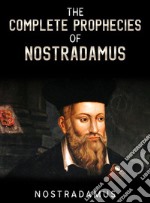 The Complete Prophecies of Nostradamus. E-book. Formato EPUB ebook