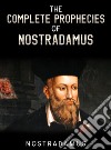 The Complete Prophecies of Nostradamus. E-book. Formato EPUB ebook