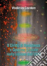 Il Diritto di Resistenza e Governo Globale nella visione dell'UNO. E-book. Formato PDF