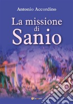 La missione di Sanio. E-book. Formato PDF ebook