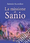 La missione di Sanio. E-book. Formato PDF ebook di Antonio Accordino